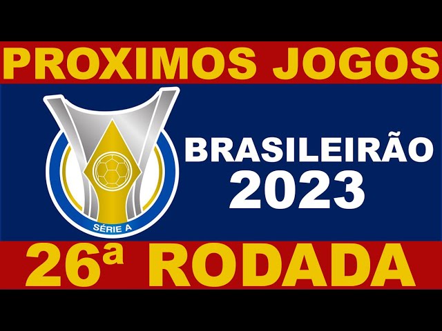 PRÓXIMOS JOGOS - BRASILEIRÃO 2023 SÉRIE A 26ª RODADA - TABELA DE