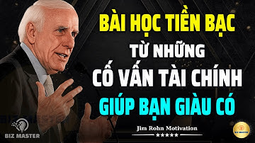 Tư Duy Bậc Thầy: 11 Bài Học Tiền Bạc Từ Những Cố Vấn Tài Chính Giúp Bạn Giàu Có | Jim Rohn