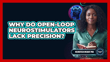 Why Do Open-Loop Neurostimulators Lack Precision?