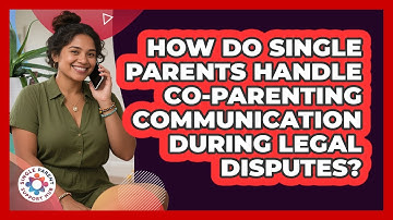 How Do Single Parents Handle Co-parenting Communication During Legal Disputes?