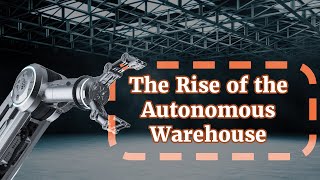 The Rise of the Autonomous Warehouse