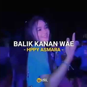 Balik Kanan Wae - Happy Asmara (Story WA)
