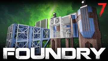 The Foundry: 7DTD’s Ultimate End-Game Base (Block-by-Block Guide!)