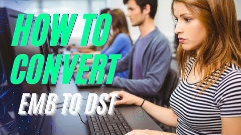 How to Convert EMB to DST