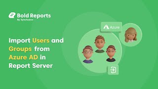 Import Users and Groups from Azure AD | Bold Report