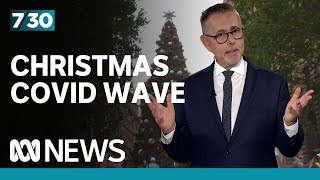 Yet another COVID wave arrives for Christmas | 7.30