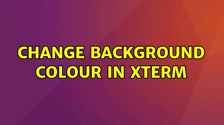 Ubuntu: Change background colour in Xterm