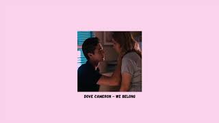 we belong - dove cameron (slowed)
