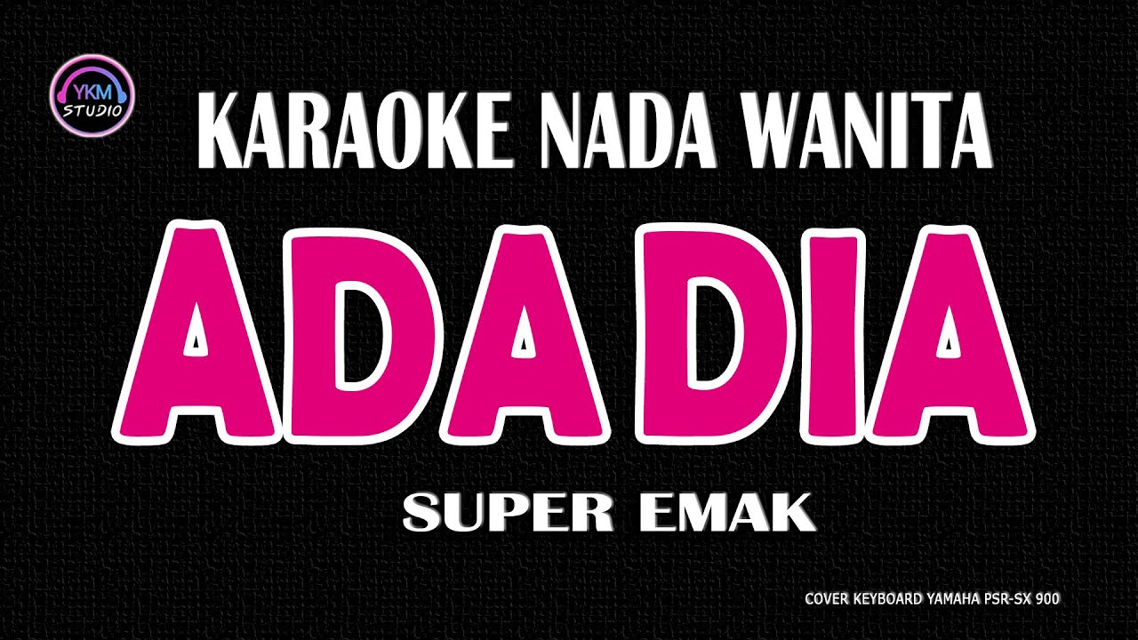 ADA DIA - Karaoke Nada Wanita (SUPER EMAK)