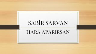 Sabir Sarvan - Hara Aparırsan