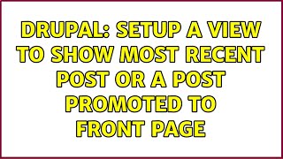 Drupal: Setup a view to show most recent post or a post promoted to front page