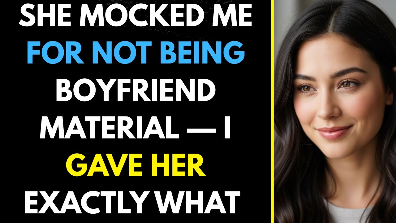 “She Mocked Me for Not Being Boyfriend Material — I Gave Her Exactly What She Wanted”