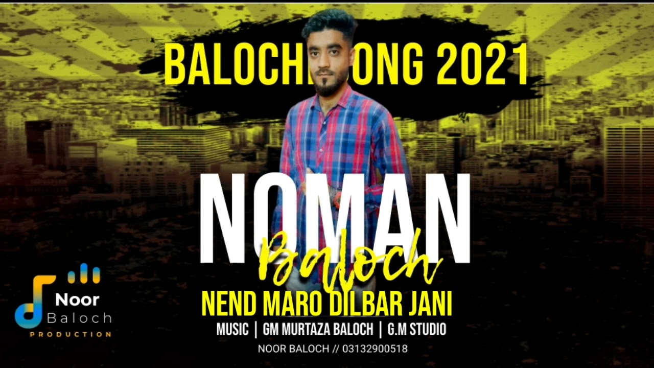 Nend Maro Dilbar jani | Noman Baloch | Balochi song 2021 | By Noor baloch