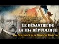 Le dsastre de la troisime rpublique  de bismarck  la grande guerre