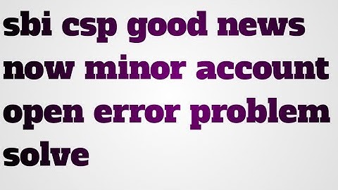 sbi csp customer creation account open portal logout problem solve September 2021।