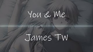 James TW - You & Me (Nightcore)