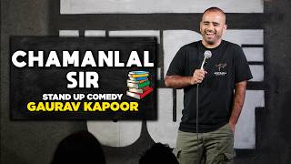 CHAMANLAL SIR | Gaurav Kapoor | Stand Up Comedy