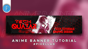 Anime Banner in Pixellab | Anime header in android | No Photoshop | QuazarGraphics