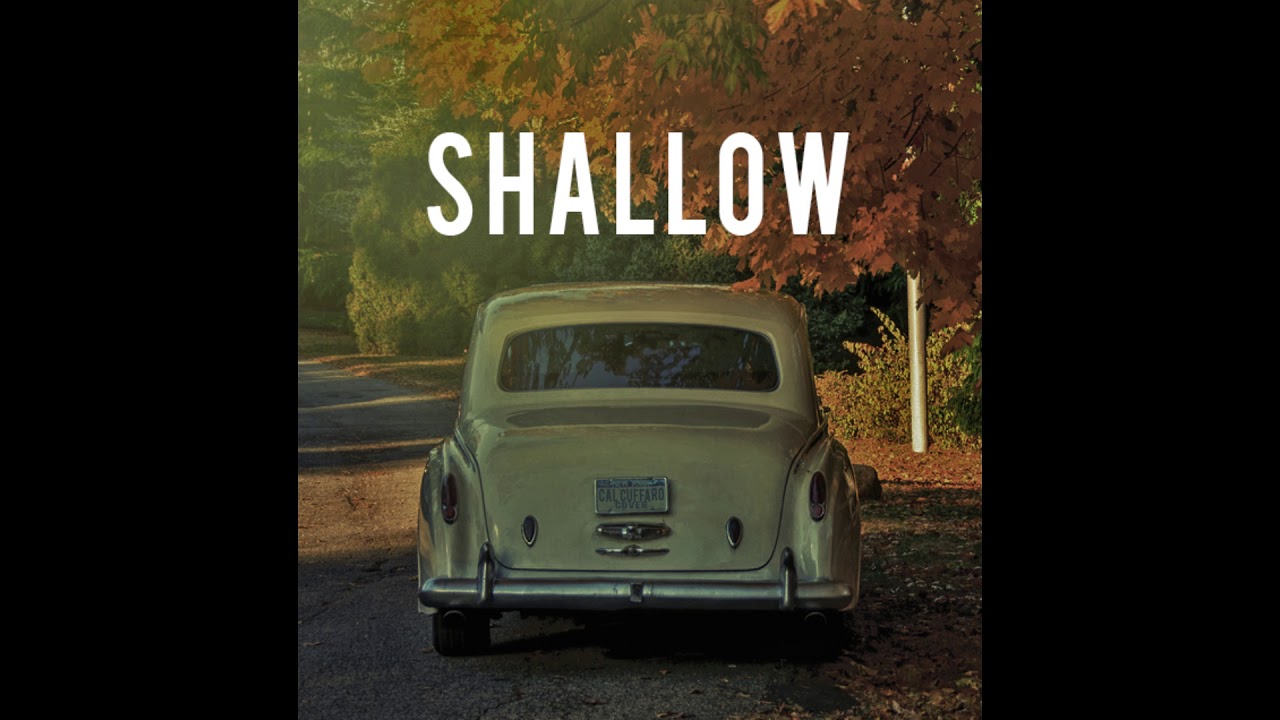 A Star Is Born - Shallow(Cal Cuffaro cover)