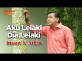 Download Lagu Imam S Arifin - Dia Lelaki Aku Lelaki (Official Music Video)
