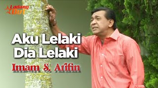 Imam S Arifin - Dia Lelaki Aku Lelaki (Official Music Video)