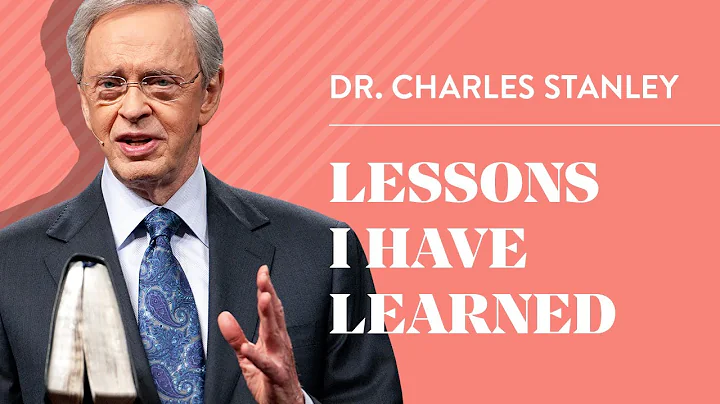Lessons I Have Learned  Dr. Charles Stanley