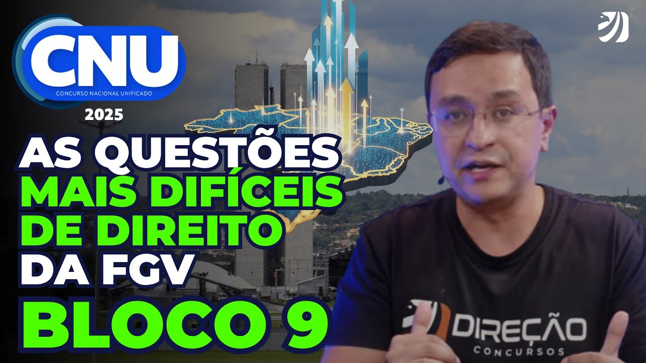 CNU 2025: AS QUESTÕES MAIS DIFÍCEIS DE DIREITO DA FGV - BLOCO 9 (ERICK ALVES)
