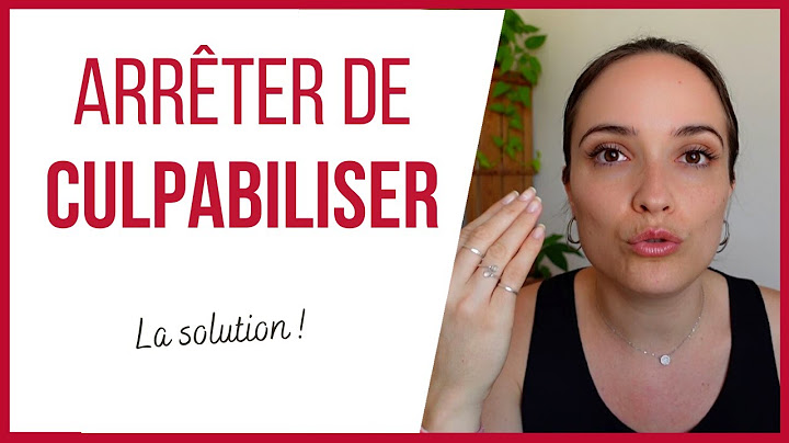 Comment vaincre la culpabilité ? | "Je me sens coupable..."
