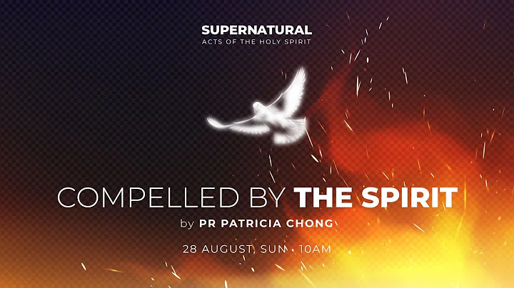 Compelled By The Spirit - Pastor Patricia Chong | ...
