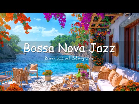 Relaxing Bossa Nova - Serene Jazz and Calming Waves - Ideal Background for Study and Concentration🎶🌊