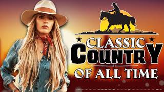 Best Old Country Song Of All Time - Classic Country Songs Of All Time - Old Country Music Collection
