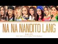 BINI "NA NA NANDITO LANG" Color Coded Lyrics English/ Filipino/ Baybayin