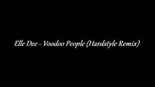 Elle Dee - Voodoo People (Hardstyle Remix)