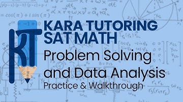 SAT Math Problem Solving and Data Analysis | Practice Problems and Walk-through!