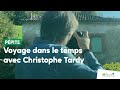 Un voyage dans le temps avec christophe tardy