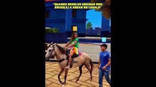 QUANDO RESOLVO ENSINAR MEU AMIGO(A) A ANDAR NO CAVALO