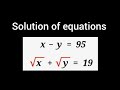 Solution of equations | x-y =95 &amp; √x + √y=19 | Olympiad questions | How to solve x-y=95 &amp; √x +√y=19
