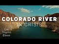 Colorado River in Crisis: A Los Angeles Times documentary