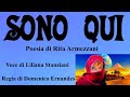SONO QUI - Poesia di Rita Armezzani - Voce di Liliana Stanziani - Regia di Domenico Ernandes