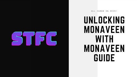 Unlocking Monaveen with Monaveen Guide - STFC