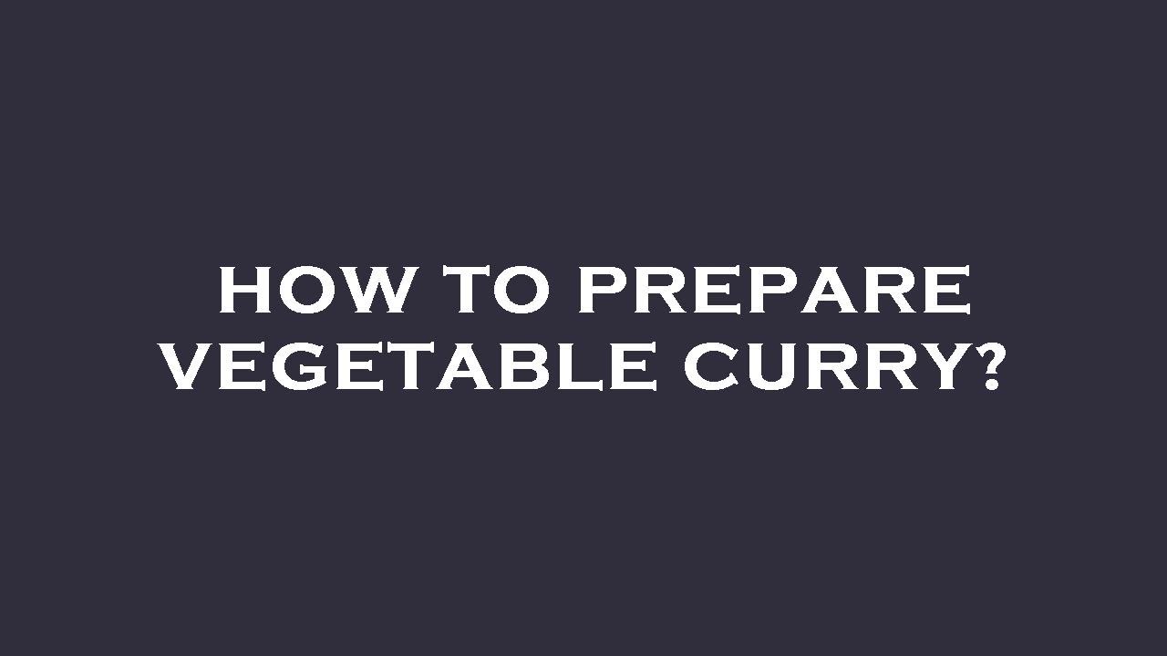 How to prepare vegetable curry? YouTube