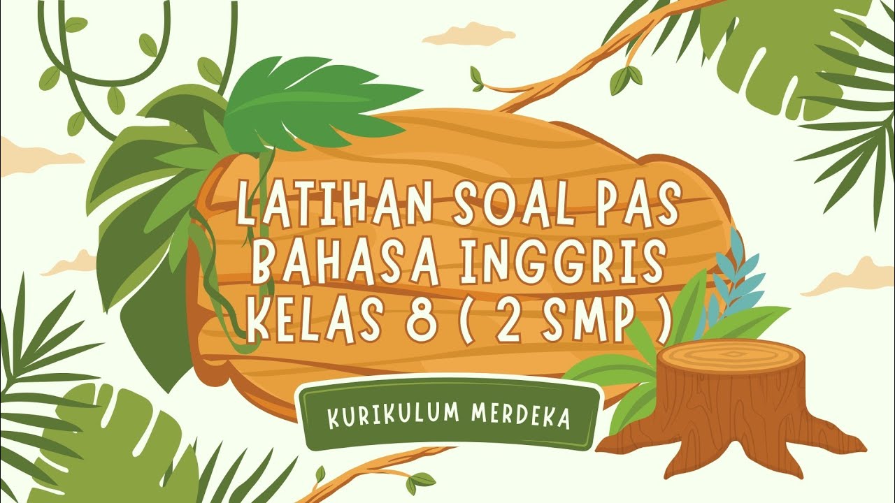 LATIHAN SOAL SUMATIF AKHIR SEMESTER BAHASA INGGRIS KELAS 8 ( 2 SMP ) SEMESTER 2 KURIKULUM MERDEKA