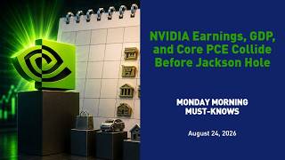 NVIDIA Earnings, GDP, and Core PCE Collide Before Jackson Hole