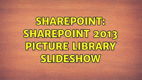 Sharepoint: Sharepoint 2013 picture library slideshow