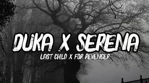 Last Child X For Revenge - Duka X Serana | | Mashup (Lirik)