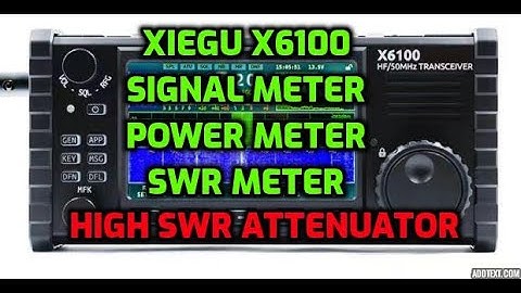 XIEGU X6100 - Signal/Power/SWR Meter- High SWR attennuator