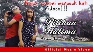 TERBARU 2020 BIKIN BAPER // ASWAR TOYA ft LELY KARA - PILIHAN HATIMU //  MUSIC VIDEO