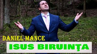 Daniel Mance - Isus Biruința  [ Videoclip Official ] 2024 ©