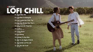 Nhạc Chill Lofi 2024 - Những Bản Lofi Mix Chill Nhẹ Nhàng Cực Hay -Nhạc Trẻ Lofi Gây Nghiện Hot 2024