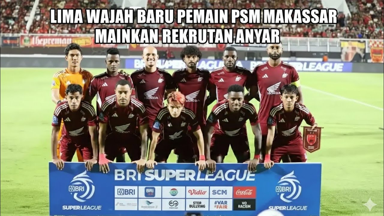 Breaking News!! Lima Wajah Baru PSM Makassar dan mainkan rekrutan anyar